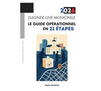 Gagner une municipale 2026: Le guide opérationnel en 21 étapes