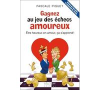 Gagnez au jeu des échecs amoureux - Etre heureux en amour, ça s'apprend !