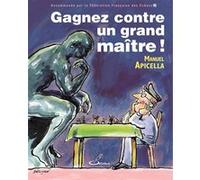 Gagnez contre un grand maître Manuel Apicella (Auteur)