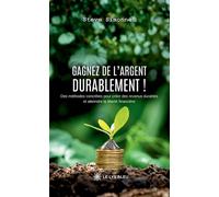 Gagnez de l'argent durablement ! Des méthodes concrètes pour créer des revenus durables et atteindre la liberté financière - Steve Simonnet - Le Lys Bleu - broché - Guide