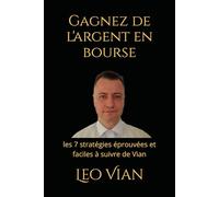 Gagnez de l'argent en bourse: les 7 stratégies éprouvées et faciles à suivre de Vian