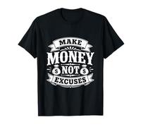 Gagnez de l'argent et Non excusez la Motivation des Entrepreneurs T-Shirt