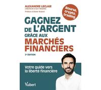 Gagnez de l'argent grâce aux marchés financiers Votre guide vers la liberté financière - Alexandre Leclair - Vuibert - broché - Guide