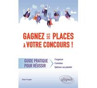 Gagnez des places à votre concours - Guide pratique pour réussir - Elise Fugler - Ellipses - broché - Scolaire / Universitaire