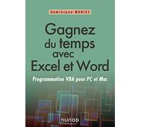 Gagnez du temps avec Excel et Word - Programmation VBA pour PC et Mac Dominique Maniez (Auteur)