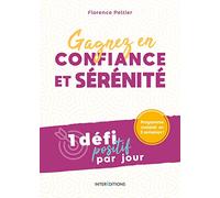 Gagnez en confiance et sérénité - 1 défi positif par jour: 1 défi positif par jour