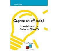 Gagnez en efficacité La méthode de Madame Bravo - Anne Pasteger - Edi Pro - broché - Guide