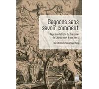 Gagnons sans savoir comment Représentations du système de Law du XVIIIe siècle à nos jours - Florence Magnot-Ogilvy - Presses Universitaires Rennes - broché - Essai