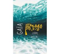 Gaïa - D'âme Nature - Source De Notre Essence Primordiale