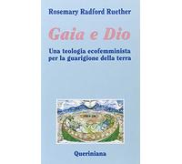 Gaia e Dio. Una teologia ecofemminista per la guarigione della terra