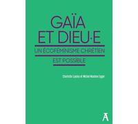 Gaïa et Dieu.e - Un écoféminisme chrétien est possible - Michel Maxime Egger - Atelier Ed De L' - broché - Essai
