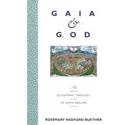 Gaia & God: An Ecofeminist Theology of Earth Healing