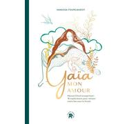 Gaïa mon Amour Manuel d'éveil écospirituel : 16 explorations pour retisser notre lien avec le Vivant - Vanessa Fourcaudot - Lotus Et L'elephant - broché - Guide