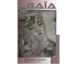 Gaïa: Recueil de Poésie - préfacé par Xavier Bordes