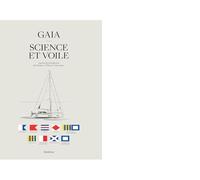 Gaia - science et voile - autour des navigations de barbara et thierry courvoisi