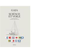 Gaia - science et voile - autour des navigations de barbara et thierry courvoisi Autour des navigations de Barbara et Thierry Courvoisier - Courvoisier - Slatkine - broché - Guide