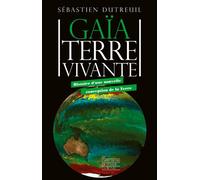 Gaïa, Terre vivante - Histoire d'une nouvelle conception de la Terre - Sébastien Dutreuil - Empecheurs De Penser En Rond - broché - Essai