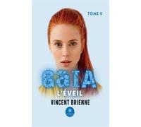 GaIA Tome II L'éveil Tome II: L'Éveil - Vincent Brienne - Le Lys Bleu - broché - Roman