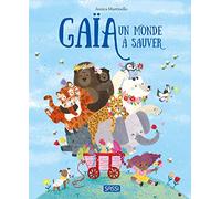 Gaïa. Un monde à sauver