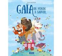 Gaïa. Un monde à sauver