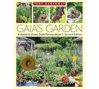 Gaia's Garden: A Guide to Home-Scale Permaculture