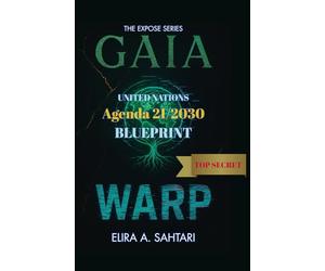 GAIAWARP: United Nations Agenda 21/2030 Global Governance Blueprint and Hidden Agenda: The EXPOSE SERIES: Chapter 3. Exposing Global Governance, ESG Agendas, and the Fight for Sovereignty