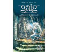 Gaig v 01 la prophetie des nains Tome 1 - Dynah Psyche - Michel Quintin Eds - broché - Roman junior dès 9 ans
