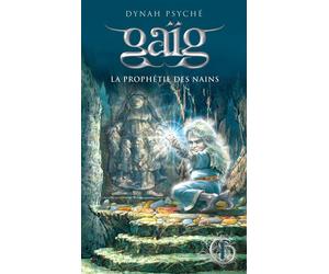 Gaig v 01 la prophetie des nains Tome 1 - Dynah Psyche - Michel Quintin Eds - broché - Roman junior dès 9 ans