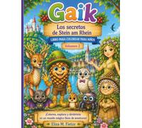 Gaik - Los secretos de Stein am Rhein: Libro para colorear infantil con más de 80 ilustraciones mágicas de castillos, bosques, animales del bosque y aventuras junto al río Rin | Volumen 2
