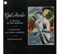 Gail Archer (organ) - A Mystic In The Making:L'Ascension Les Corps Glorieux