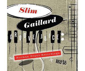 Gaillard, Slim - Groove Juice: the..
