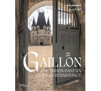 Gaillon Une prison dans un château Renaissance - Marc Renneville - La Martiniere Eds De - relié - Beau livre