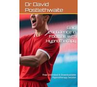 Gain Confidence in Football with Hypnotherapy: Free Unlimited & Downloadable Hypnotherapy Session