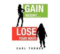Gain Weight.Lose Your Mate