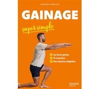 Gainage super simple Alexandre Lebkowski (Auteur), Olivier Penpenic (Photographie)
