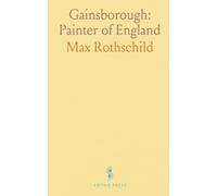 Gainsborough: Painter of England: From Suffolk roots to London salons - how a bold vision shaped British portraiture and landscape