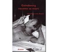 Gainsbourg raconte sa mort Bruno Bayon (Auteur)