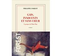 Gais, innocents et sans coeur À propos de Peter Pan - Philippe Forest - Gallimard - broché - Roman