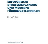 Gaiser, H: Erfolgreiche Strategieplanung Und Moderne Führung