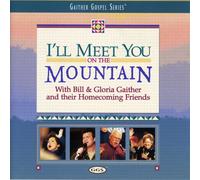 Gaither, Bill & Gloria - I'll Meet You on The Mountain [Import]
