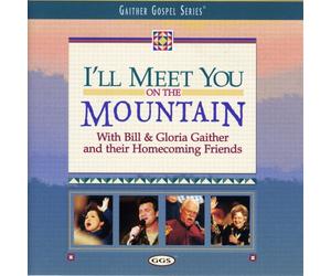 Gaither, Bill & Gloria - I'll Meet You on The Mountain [Import]