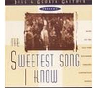 Gaither; Bill & Gloria - The Sweetest Song I Know