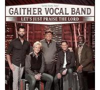 Gaither - Let's Just Praise The Lord