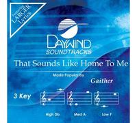 Gaither - That Sounds Like Home To Me