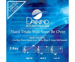 Gaither Vocal Band feat. Chris Blue & Gene McDonald - Hard Trials Will Soon Be Over [Accompaniment/Performance Track]