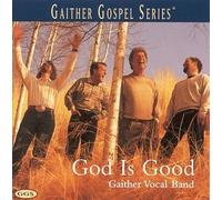 Gaither Vocal Band - God Is Good By Gaither Vocal Band (1999-05-18)