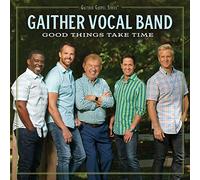 Gaither Vocal Band – Good Things Take Time – CD