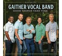 Gaither Vocal Band - Good Things Take Time