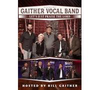 Gaither Vocal Band - Let'S Just Praise the Lord