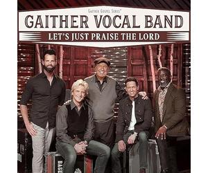 Gaither Vocal Band - Let's Just Praise The Lord